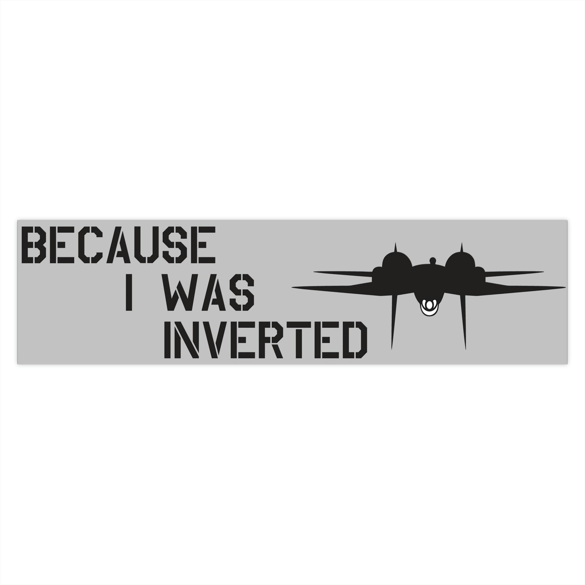 "Becuase I was inverted" Bumper Stickers - I Love a Hangar