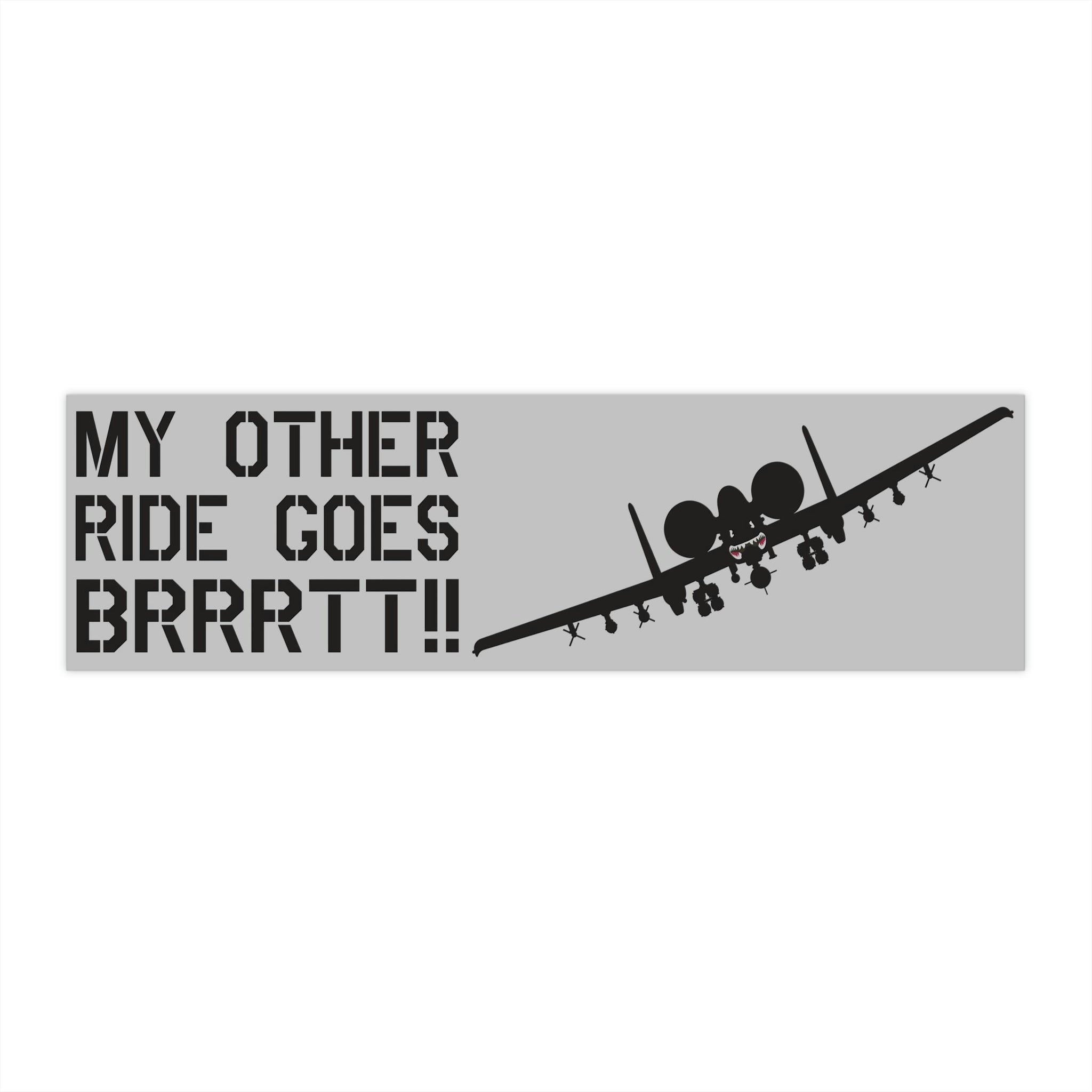 "My Other Ride Goes BRRRTT!!" Bumper Stickers - I Love a Hangar