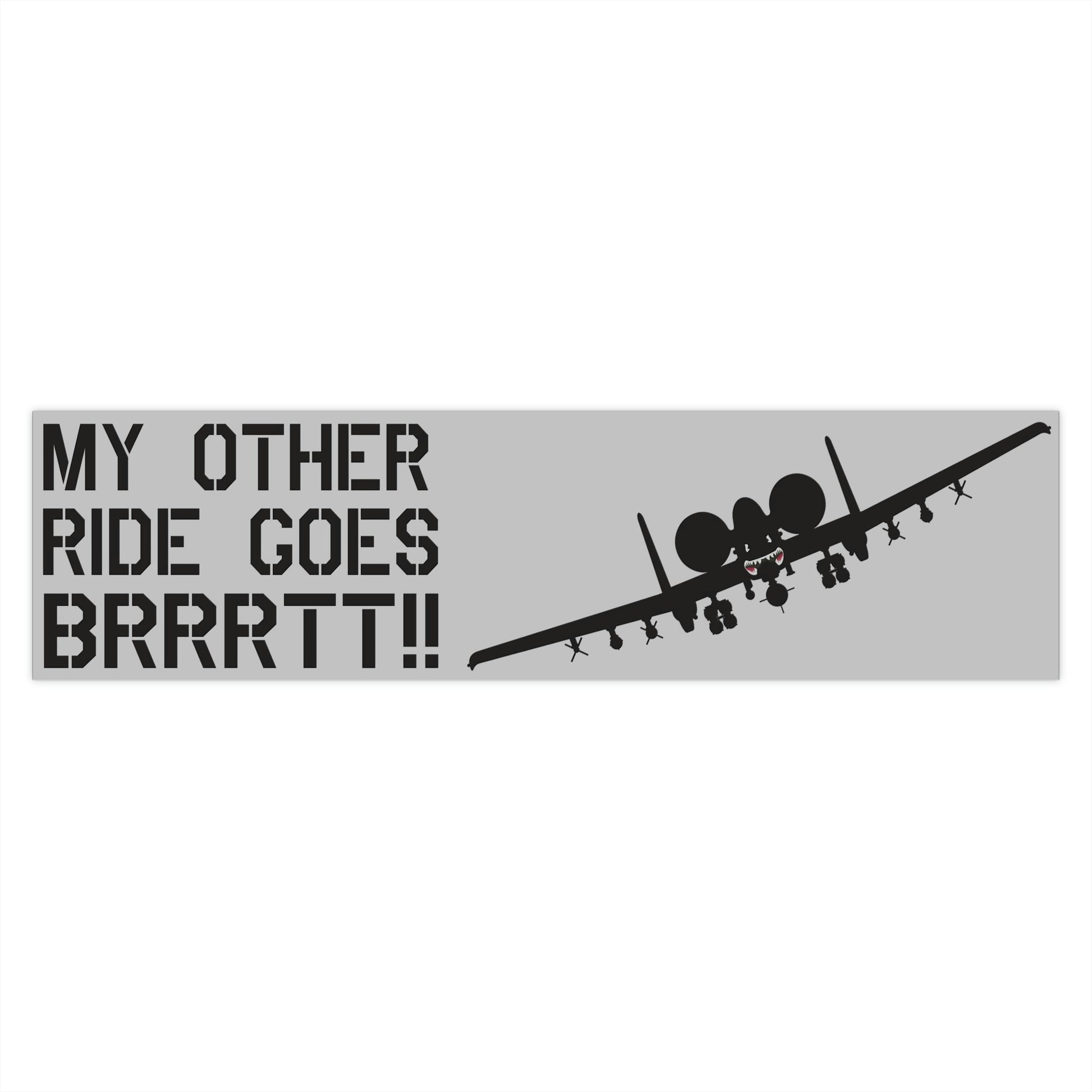 "My Other Ride Goes BRRRTT!!" Bumper Stickers - I Love a Hangar
