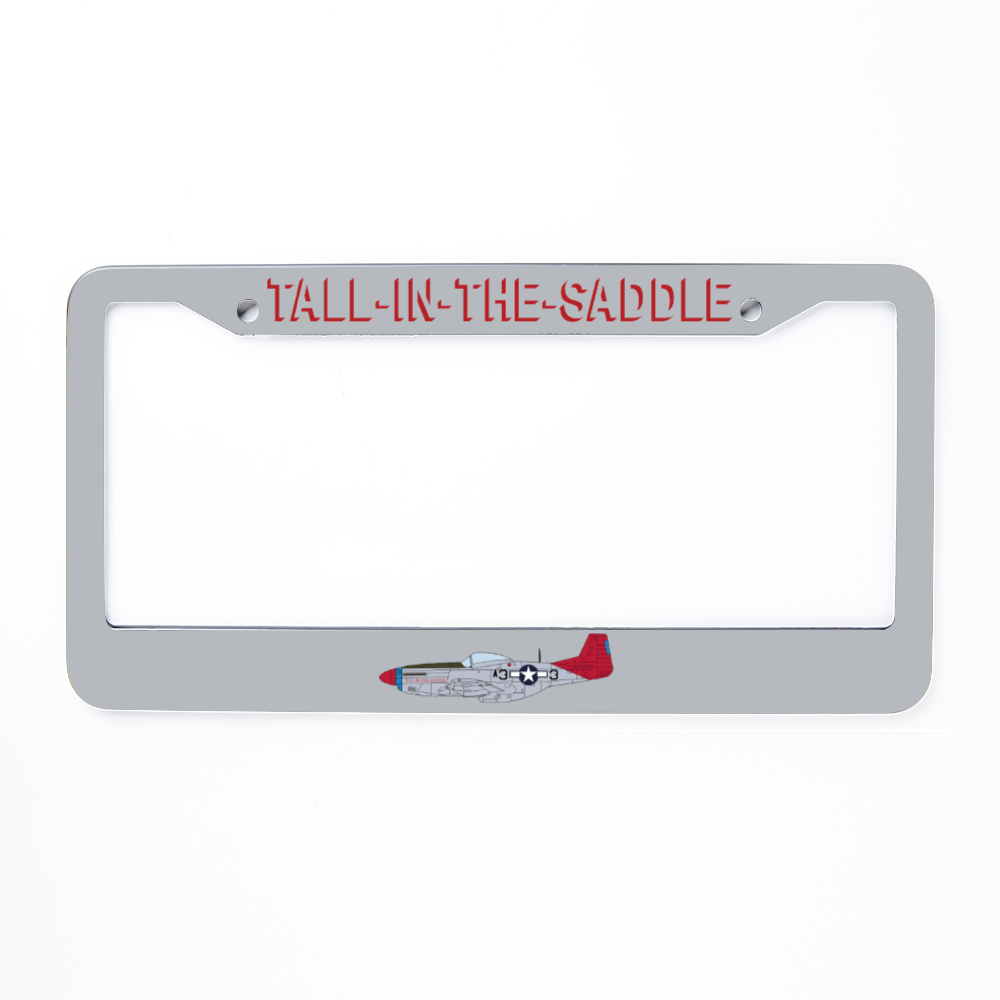 P-51 "Tall In The Saddle" Inspired License Plate Frame - I Love a Hangar
