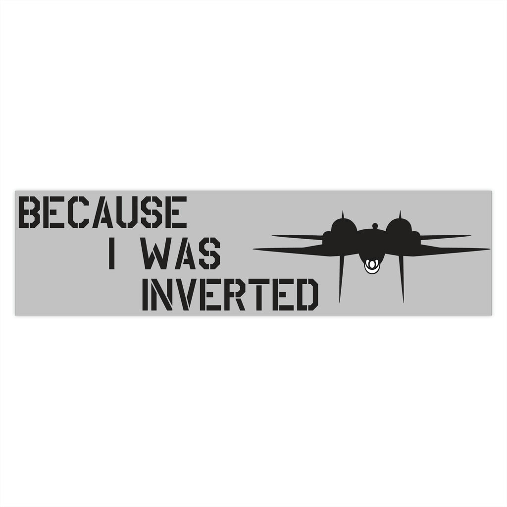 "Becuase I was inverted" Bumper Stickers - I Love a Hangar