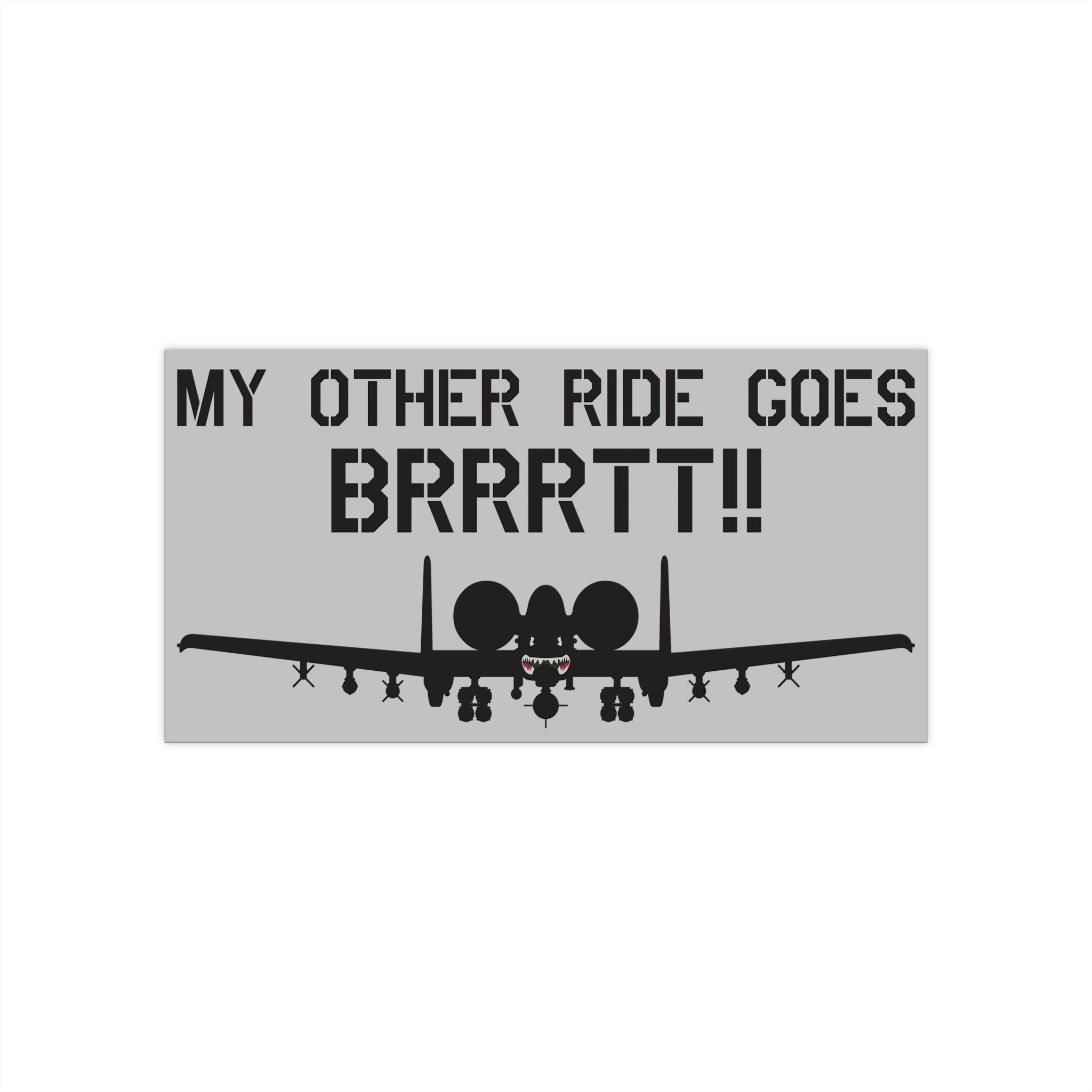 "My Other Ride Goes BRRRTT!!" Bumper Stickers - I Love a Hangar