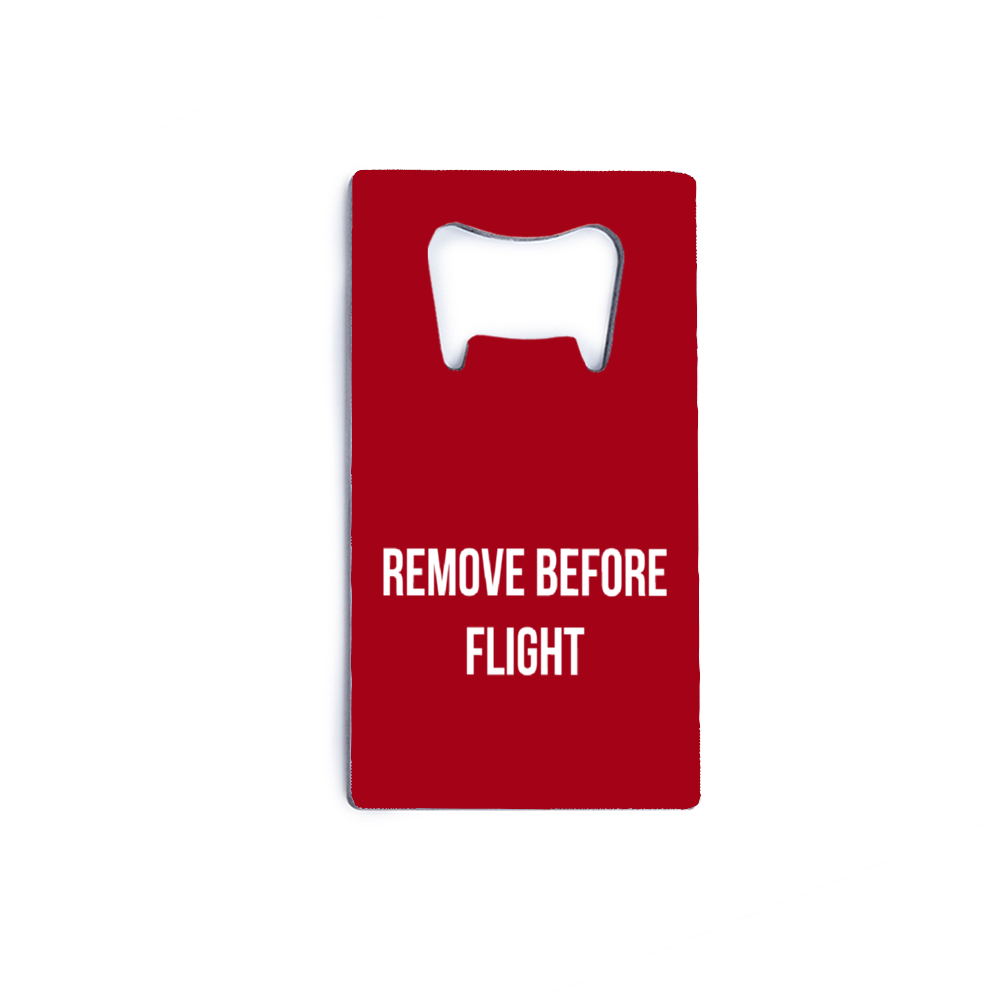 "Remove Before Flight" Stainless Steel Bottle Opener - I Love a Hangar