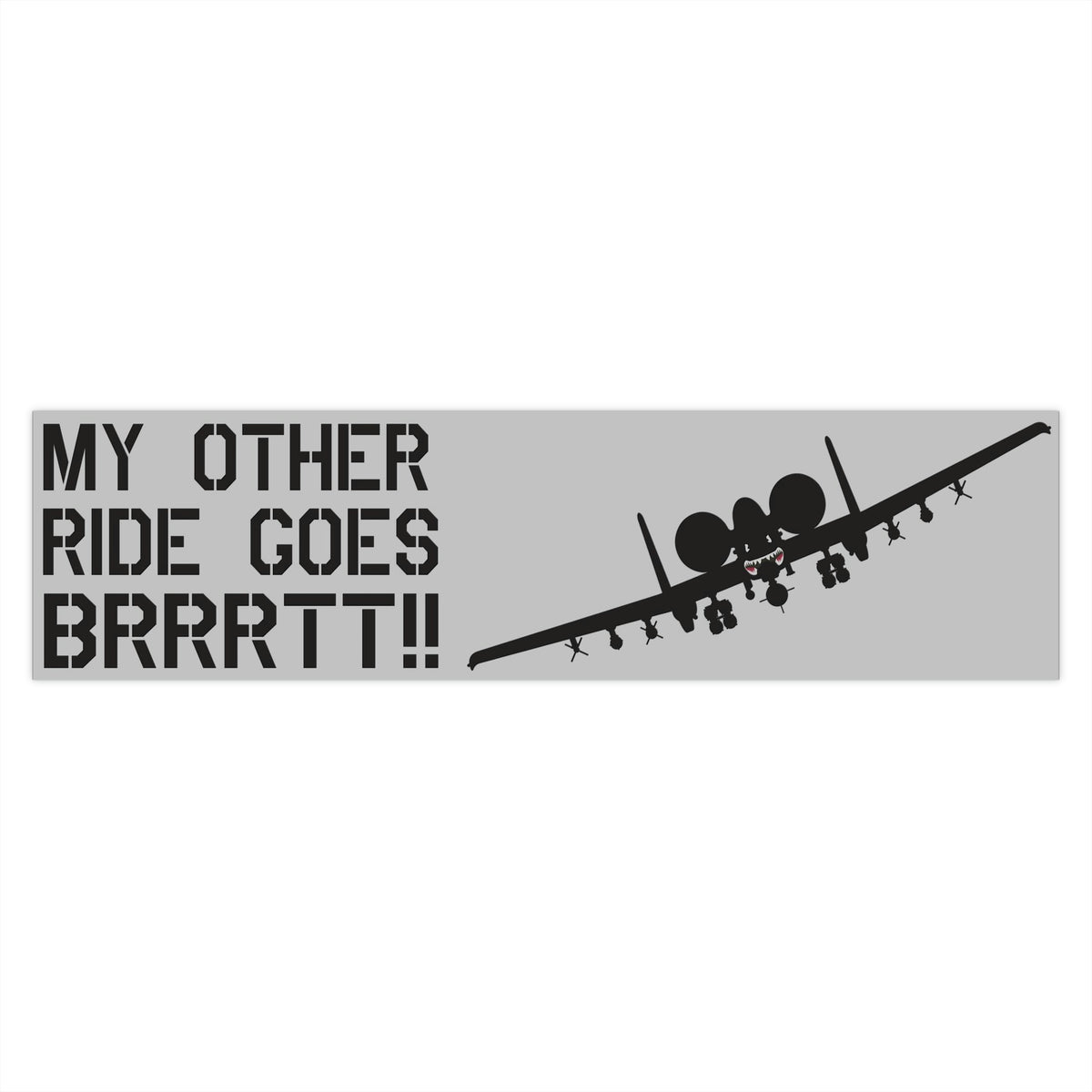 "My Other Ride Goes BRRRTT!!" Bumper Stickers - I Love a Hangar