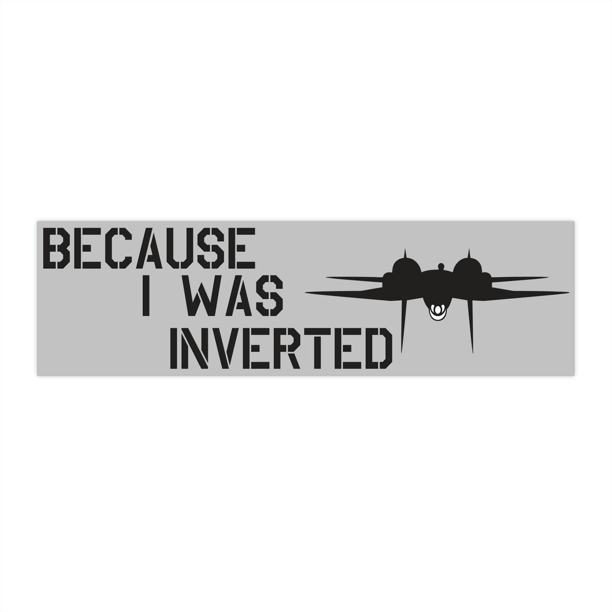 "Becuase I was inverted" Bumper Stickers - I Love a Hangar